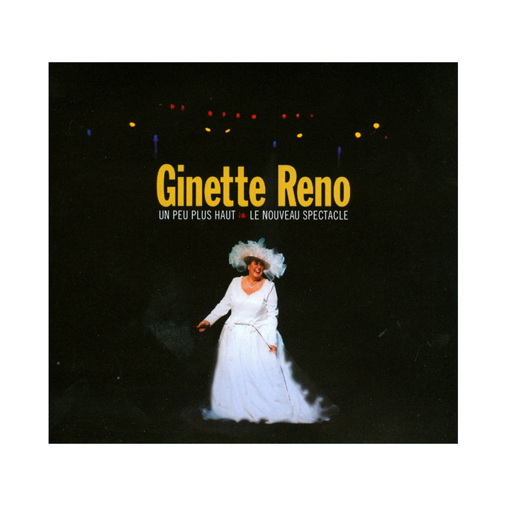 Ginette Reno - Le spectacle -Un peu plus haut